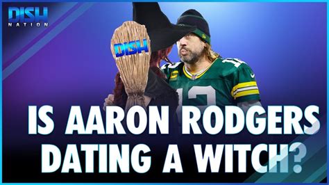 Aaron Rodgers Is Reportedly Dating A Self Proclaimed Witch Medicine