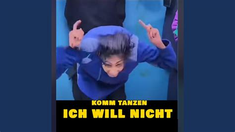 Komm Tanzen Ich Will Nicht Youtube