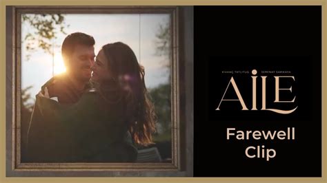 Aile Farewell Clip Kivanc Tatlitug English Youtube