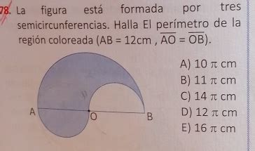 Solved La Figura Est Formada Por Tres Semicircunferencias Halla