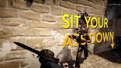 Cs Go Sit Your Ass Down Youtube