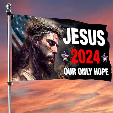 Jesus 2024 Our Only Hope Flag Jesus 2024 Merch Outdoor Christian Decor