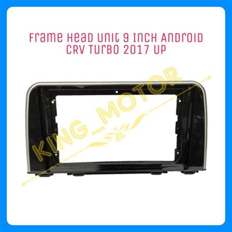 Jual Frame Head Unit 9 Inch Android Crv Turbo 2017 Up Di Seller Suzuka