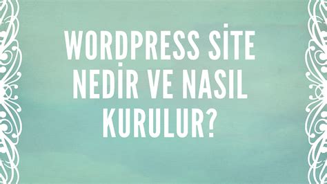 Wordpress Site Nedir Ve Nas L Kurulur