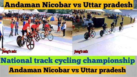 National Track Cycling Championship Uttar Pradesh Vs Andaman Nicobar