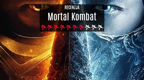 Mortal Kombat Recenzja Krwawego Filmu O Legendarnym Turnieju