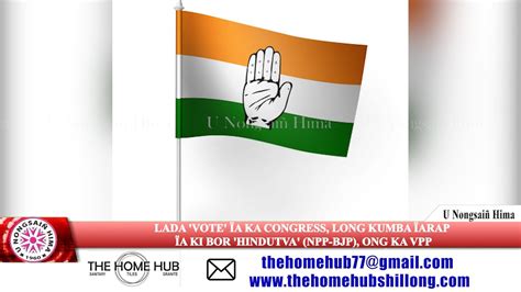 Lada Vote A Ka Congress Long Kumba Arap A Ki Bor Hindutva Npp