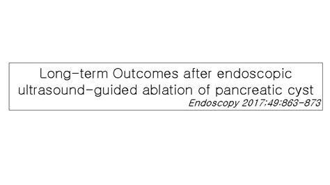 Longterm Outcomes After Endoscopic Ultrasoundguided Ablation Of Pancreatic