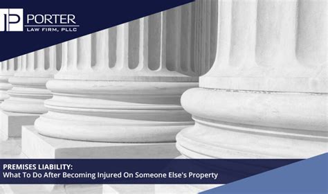 Premises Liability What To Do After Becoming Injured On Someone Else’s Property Porter Law