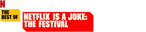 The Best Of Netflix Is A Joke The Festival Site Officiel De Netflix