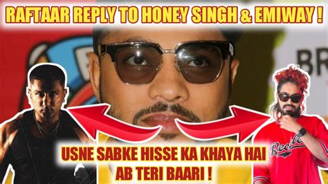 Raftaar Reply To Honey Singh And Emiway Bantai Raftaar Poke Honey