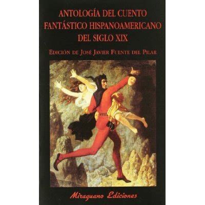 Libro antología del cuento fantástico hispanoamericano del siglo xix De