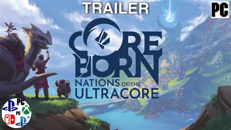 Coreborn Nations Of The Ultracore Trailer Youtube