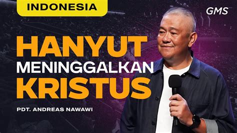 Indonesia Hanyut Meninggalkan Kristus Pdt Andreas Nawawi Official