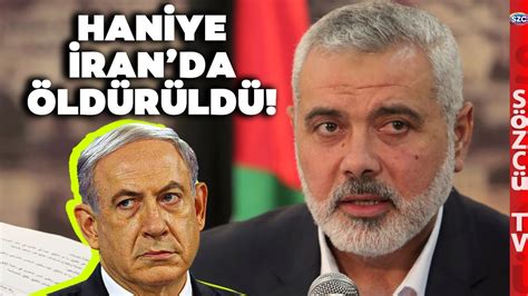 SON DAKİKA Orta Doğu Yanıyor İsrail Hamas Lideri Haniye yi İran da