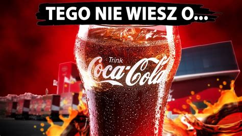 Ciemna Strona Coca Coli O Kt Rej Nie Masz Poj Cia Youtube