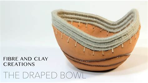 Fibre And Clay Series The Draped Bowl Youtube