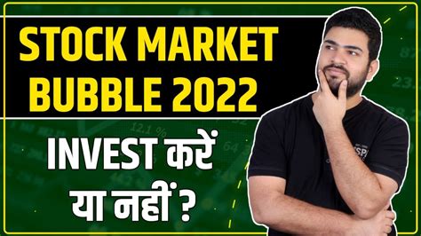 Stock Market Bubble 2022 Stock Market Crash 2022 Should You Invest