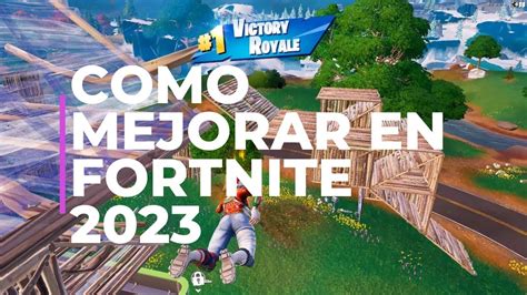 COMO MEJORAR EN FORTNITE 2023 MECANICAS ESTRATEGIAS CONSTRUCCION