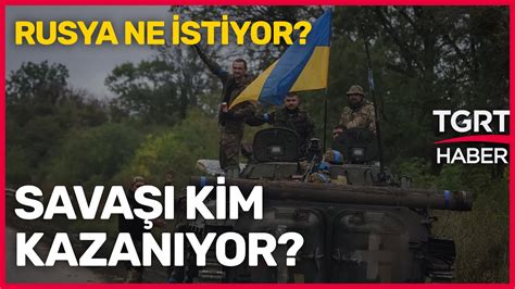 Ukrayna Sava N Kim Kazan Yor Rusya M Ukrayna M Tuna Ztun Ile