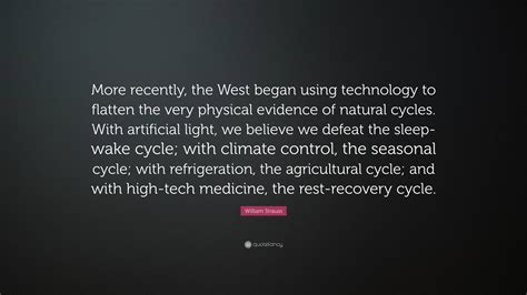 William Strauss Quote “more Recently The West Began Using Technology