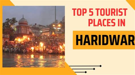 Top Tourist Places In Haridwar Haridwar Mai Ghumne Ki Jagah Top