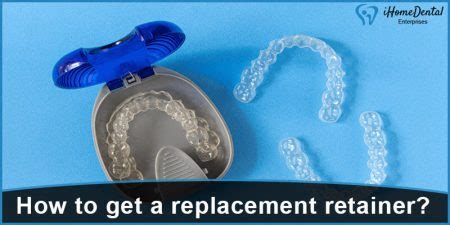 HOW TO GET A REPLACEMENT RETAINER? - iHome Dental