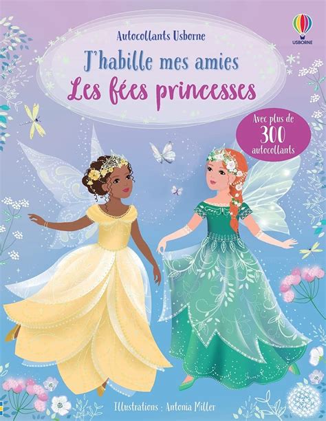 J habille mes amies Les fées princesses Dès 5 ans Avec plus de