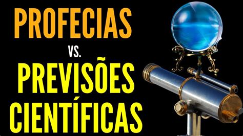 Profecias Vs Previs Es Cient Ficas Entenda A Diferen A Youtube