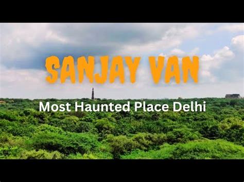 Sanjay Van Delhi Teaser The Most Haunted Place In Delhi Vishal Ke