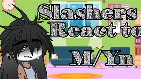 Slashers React To M Yn YouTube