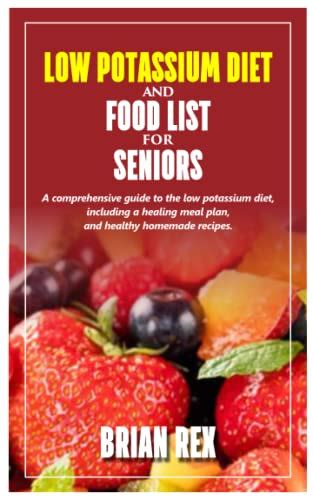 Low Potassium Diet And Food List For Seniors A Comprehensive Guide To The Low Potassium Diet