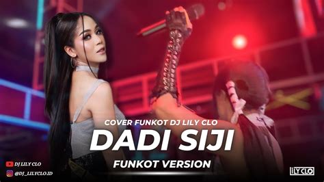 Funkot Dadi Siji Miqbal Ga Ft Siska Amanda Cover By Dj Lily Clo