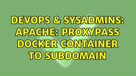 DevOps SysAdmins Apache Proxypass Docker Container To Subdomain