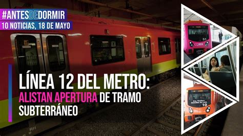 Línea 12 del metro Alistan apertura de tramo subterráneo YouTube