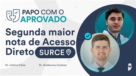 Papo O Aprovado Segunda Maior Nota De Acesso Direto Da SURCE Dr