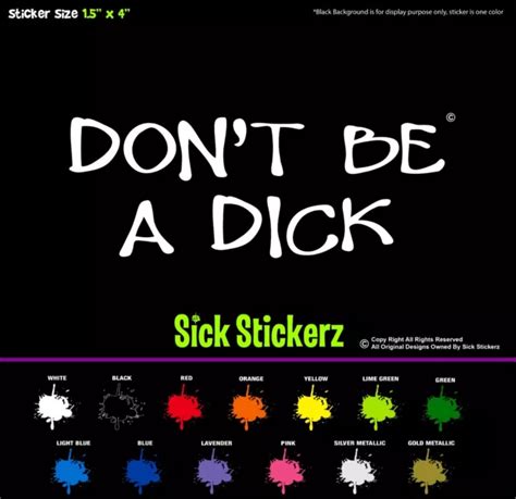 Dont Be A Dick Vinyl Decal Bumper Sticker Car Windows Funny Rude Humor Prank £320 Picclick Uk