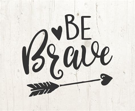 Brave Svg Be Brave Arrow Heart Sayings Quote Svg File Vector Etsy