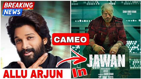 Allu Arjuns Cameo In Jawan 😲 Shah Rukh Khan L Atlee Kumar Youtube