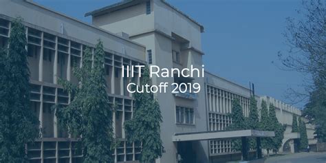 Iiit Ranchi Cutoff 2019 College Pravesh