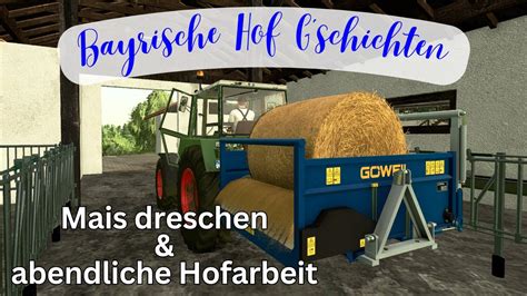 LS 22 Bayrische Hof Gschichten 56 Mais Dreschen Und Abendliche