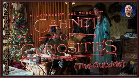 Guillermo Del Toro S Cabinet Of Curiosities S E The Outside