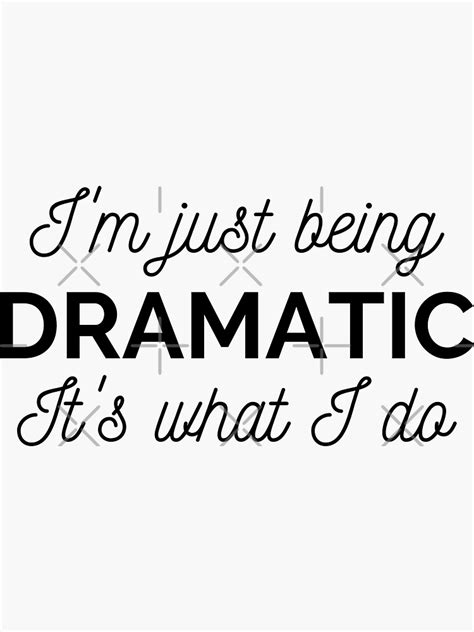 Im Just Being Dramatic Sticker For Sale By Nomadmessenger Redbubble