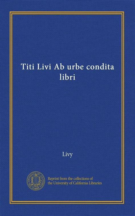 Titi Livi Ab Urbe Condita Libri Vol Latin Edition Livy