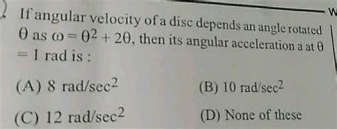 If Angular Velocity Of A Disc Depends An Angle Rotated O As A 02 20