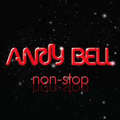 Andy Bell Non Stop Lyrics And Tracklist Genius