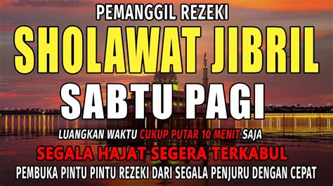 Sholawat Jibril Hari Sabtu Pembuka Pintu Rezeki Dan Dimudahkan Segala