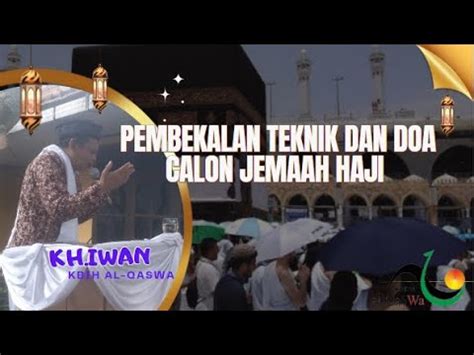 Kh Iwan Al Qaswa Pembekalan Teknik Dan Doa Calon Jemaah Haji