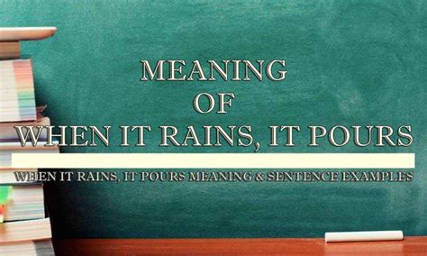 When It Rains, It Pours Meaning & Sentence Examples