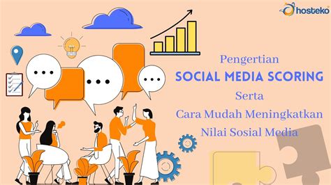 Pengertian Social Media Scoring Serta Cara Mudah Meningkatkan Nilai